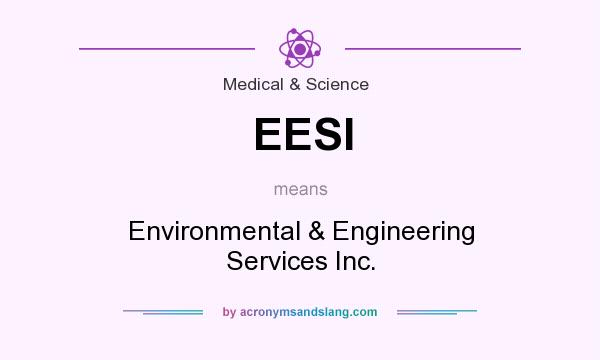 What does EESI mean? It stands for Environmental & Engineering Services Inc.