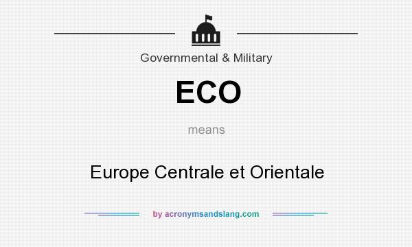 What does ECO mean? It stands for Europe Centrale et Orientale