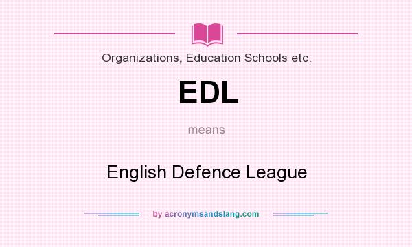 What does EDL mean? It stands for English Defence League