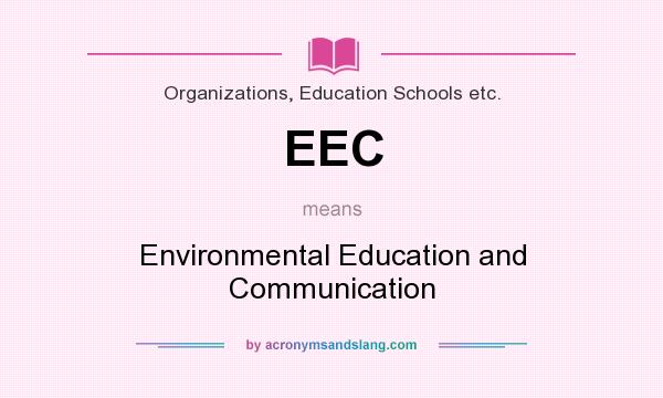 What does EEC mean? It stands for Environmental Education and Communication