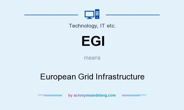 What does EGI mean? It stands for European Grid Infrastructure