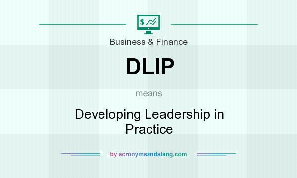 What does DLIP mean? It stands for Developing Leadership in Practice