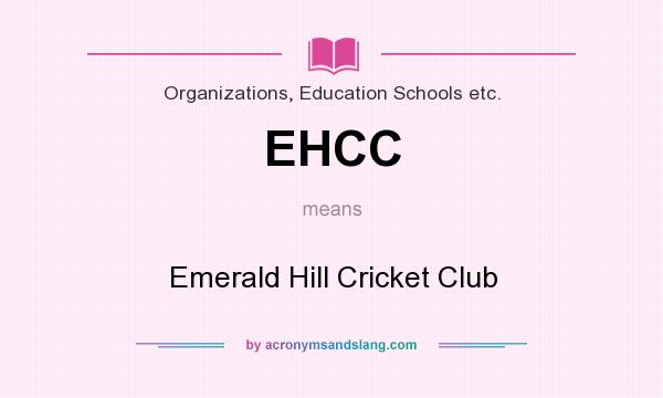 What does EHCC mean? It stands for Emerald Hill Cricket Club