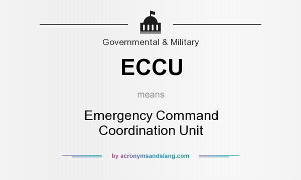 What does ECCU mean? It stands for Emergency Command Coordination Unit