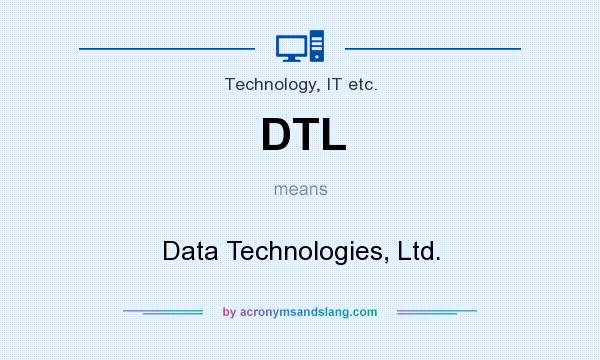 What does DTL mean? It stands for Data Technologies, Ltd.