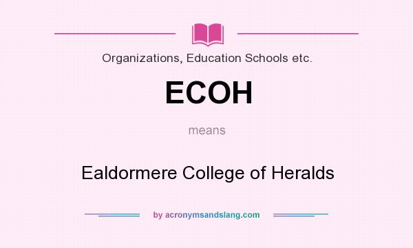 What does ECOH mean? It stands for Ealdormere College of Heralds