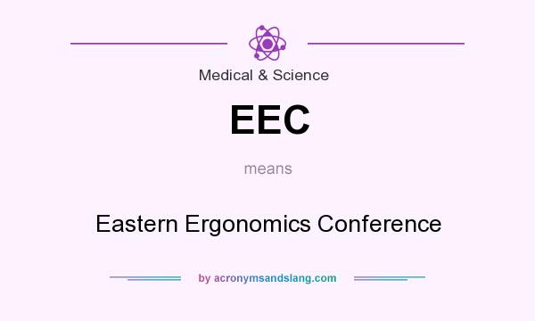 What does EEC mean? It stands for Eastern Ergonomics Conference