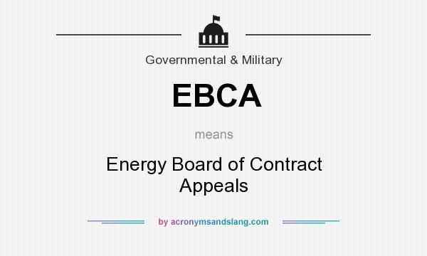 What does EBCA mean? It stands for Energy Board of Contract Appeals