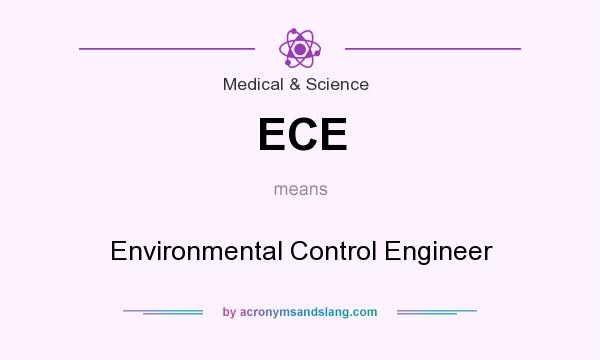 What does ECE mean? It stands for Environmental Control Engineer