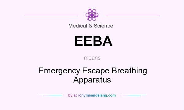 What does EEBA mean? It stands for Emergency Escape Breathing Apparatus