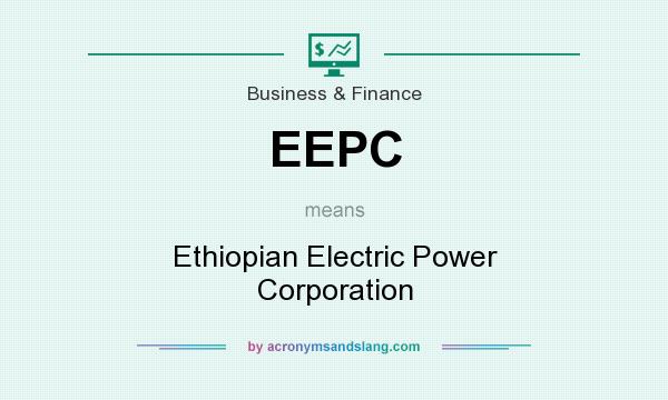 What does EEPC mean? It stands for Ethiopian Electric Power Corporation