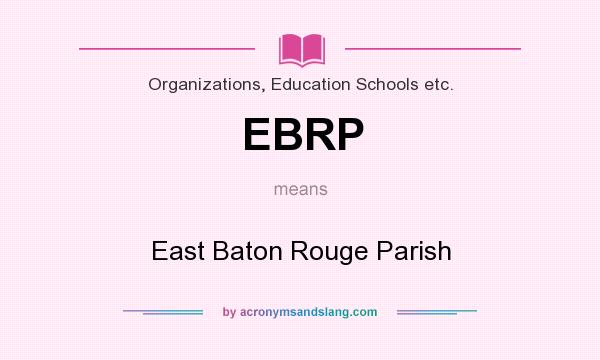 What does EBRP mean? It stands for East Baton Rouge Parish