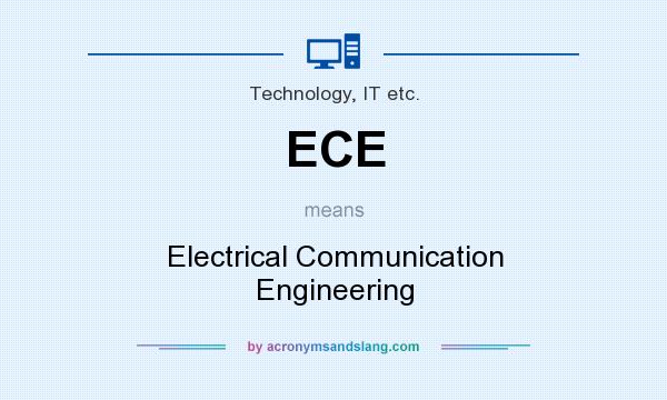 What does ECE mean? It stands for Electrical Communication Engineering