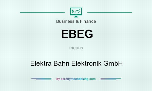 What does EBEG mean? It stands for Elektra Bahn Elektronik GmbH