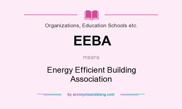 What does EEBA mean? It stands for Energy Efficient Building Association