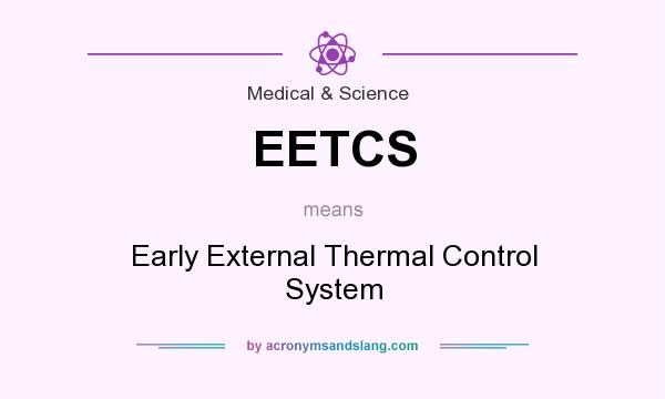 What does EETCS mean? It stands for Early External Thermal Control System