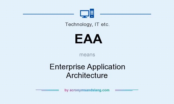 What does EAA mean? It stands for Enterprise Application Architecture