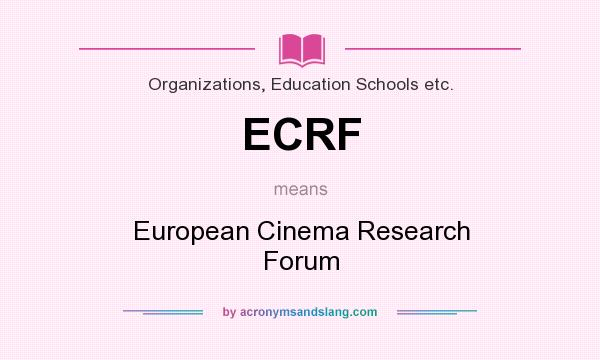 What does ECRF mean? It stands for European Cinema Research Forum