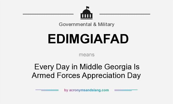 What does EDIMGIAFAD mean? It stands for Every Day in Middle Georgia Is Armed Forces Appreciation Day