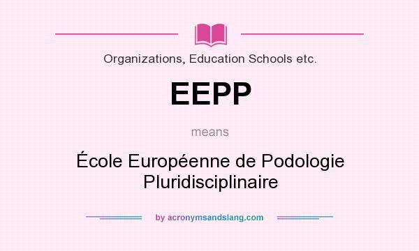 What does EEPP mean? It stands for École Européenne de Podologie Pluridisciplinaire