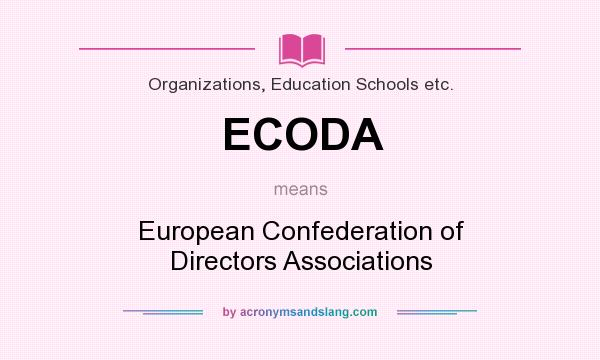 What does ECODA mean? It stands for European Confederation of Directors Associations