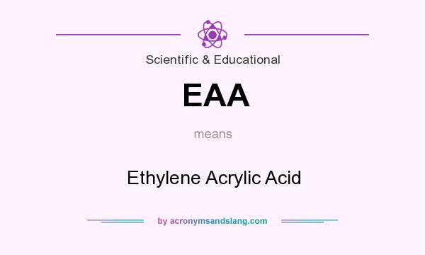 What does EAA mean? It stands for Ethylene Acrylic Acid