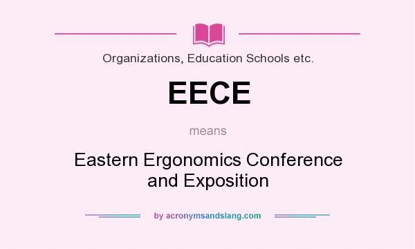 What does EECE mean? It stands for Eastern Ergonomics Conference and Exposition