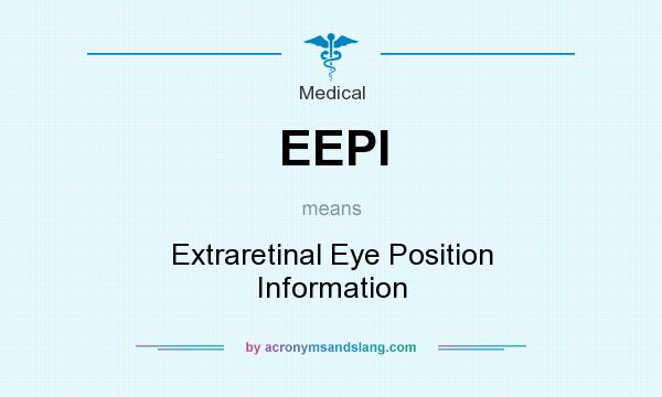 What does EEPI mean? It stands for Extraretinal Eye Position Information