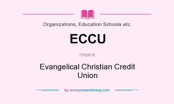 What does ECCU mean? It stands for Evangelical Christian Credit Union