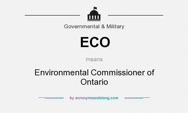 What does ECO mean? It stands for Environmental Commissioner of Ontario
