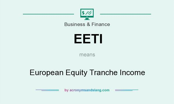 What does EETI mean? It stands for European Equity Tranche Income