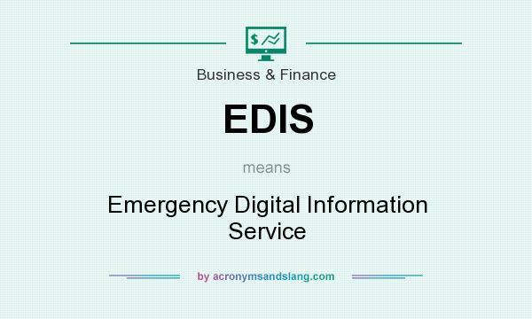 What does EDIS mean? It stands for Emergency Digital Information Service