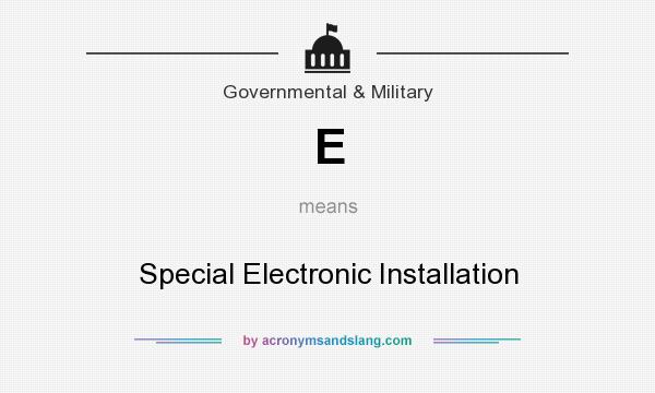 What does E mean? It stands for Special Electronic Installation
