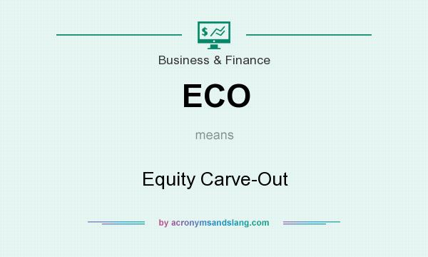 What does ECO mean? It stands for Equity Carve-Out