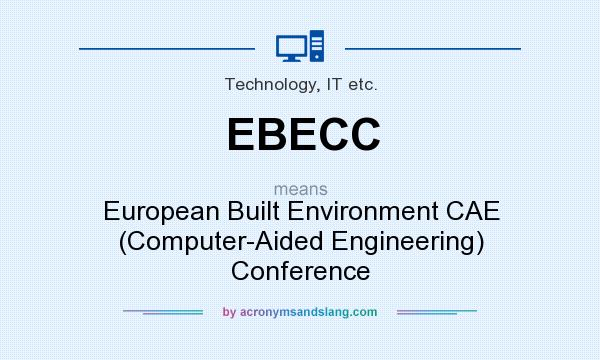 What does EBECC mean? It stands for European Built Environment CAE (Computer-Aided Engineering) Conference
