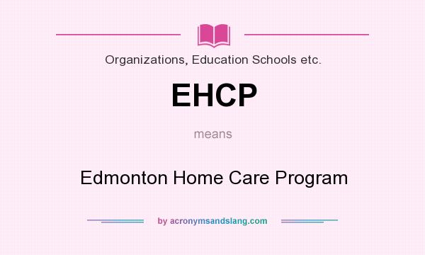 What does EHCP mean? It stands for Edmonton Home Care Program