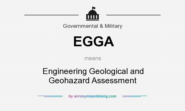What does EGGA mean? It stands for Engineering Geological and Geohazard Assessment