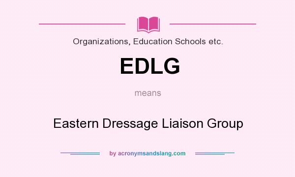 What does EDLG mean? It stands for Eastern Dressage Liaison Group