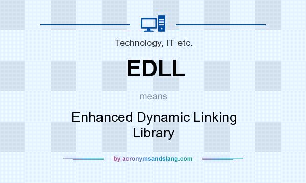 What does EDLL mean? It stands for Enhanced Dynamic Linking Library