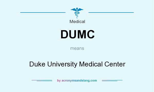 What does DUMC mean? It stands for Duke University Medical Center
