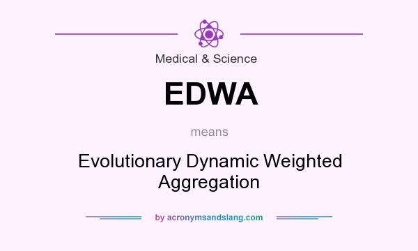 What does EDWA mean? It stands for Evolutionary Dynamic Weighted Aggregation