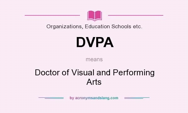What does DVPA mean? It stands for Doctor of Visual and Performing Arts