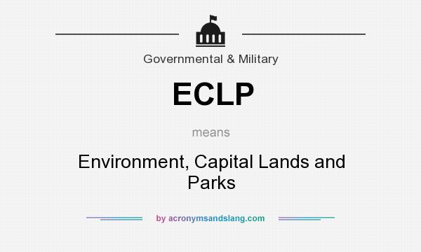 What does ECLP mean? It stands for Environment, Capital Lands and Parks