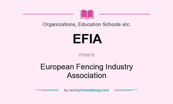 What does EFIA mean? It stands for European Fencing Industry Association