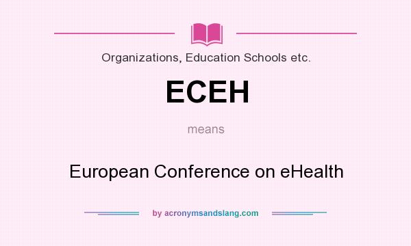 What does ECEH mean? It stands for European Conference on eHealth