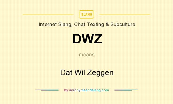 What does DWZ mean? It stands for Dat Wil Zeggen