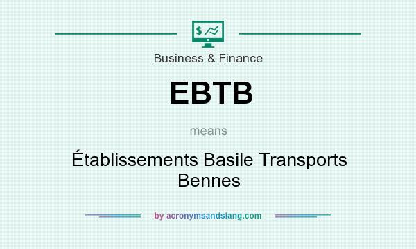What does EBTB mean? It stands for Établissements Basile Transports Bennes