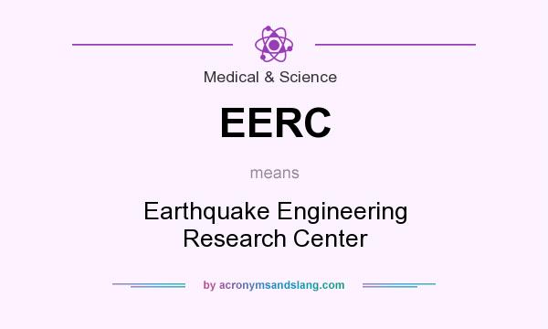What does EERC mean? It stands for Earthquake Engineering Research Center