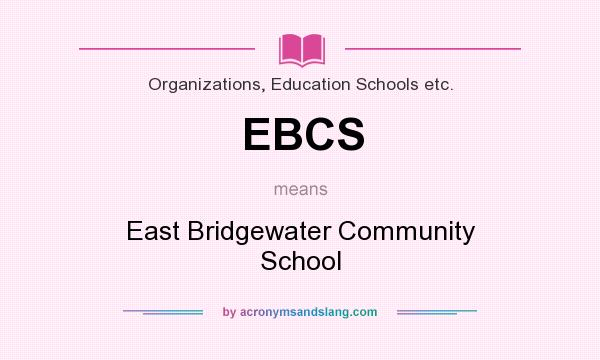 What does EBCS mean? It stands for East Bridgewater Community School