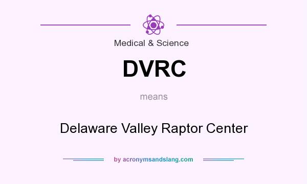 What does DVRC mean? It stands for Delaware Valley Raptor Center